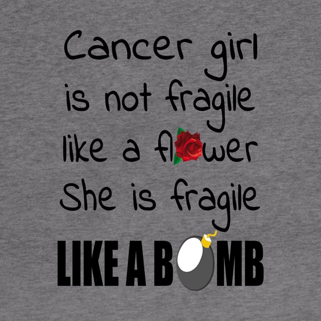 Cancer Girl - Cancer Girl Isn’t Fragile Like A Flower She Is Fragile Like A Bomb T-shirt by BTTEES